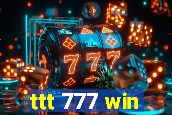 ttt 777 win